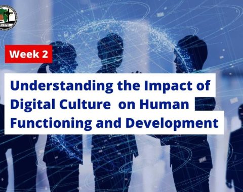 Week 2 – Understanding the Impact of Digital Culture  on Human Functioning and Development